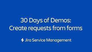 Create a request from a form | 30 Days of Form Demos | Jira Service Management