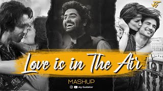 Love Is In The Air Mashup | Jay Guldekar | Arijit Singh | Atif Aslam
