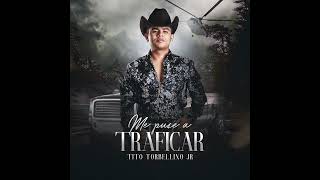 Me Puse a Traficar (Tito Torbellino Jr)