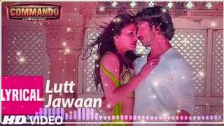 Lutt Jawaan Commando Full Lyrics Video Song || Vidyut Jamwal || Pooja Chopra||