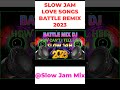 SLOW JAM LOVE SONGS BATTLE REMIX 2023 // HOW CAN'T I TELL HER // SLOW JAM MIX