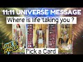 11:11 👼 UNIVERSE MESSAGE ☯️ WHERE IS LIFE TAKING YOU ☸️? PICK A CARD 🕊️ #1111 #tarot #tarotreading