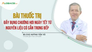 Bài thuốc trị đầy bụng, chướng hơi ngày Tết từ nguyên liệu có sẵn trong bếp