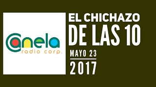 El Chichazo De Las 10 (05/23/17) Radiación Temprana