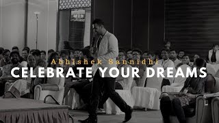 Celebrate your Dreams || Abhishek Sannidhi