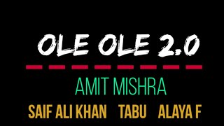 Ole ole 2.0 lyrics : Saif Ali khan : Amit Mishra : Tabu : Tanishk Bagchi : Ravishu music series