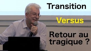 Dominique Bourg - Transition VERSUS Retour au tragique ?