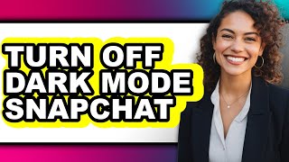 How to Turn Off Dark Mode Snapchat (only Way)