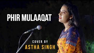 Phir Mulaaqat | cover by Astha Singh | Sing Dil Se | Why Cheat India | Emraan Hashmi | Jubin
