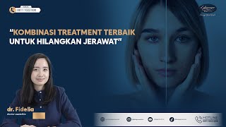 Kombinasi Treatment Terbaik Untuk Hilangkan Jerawat