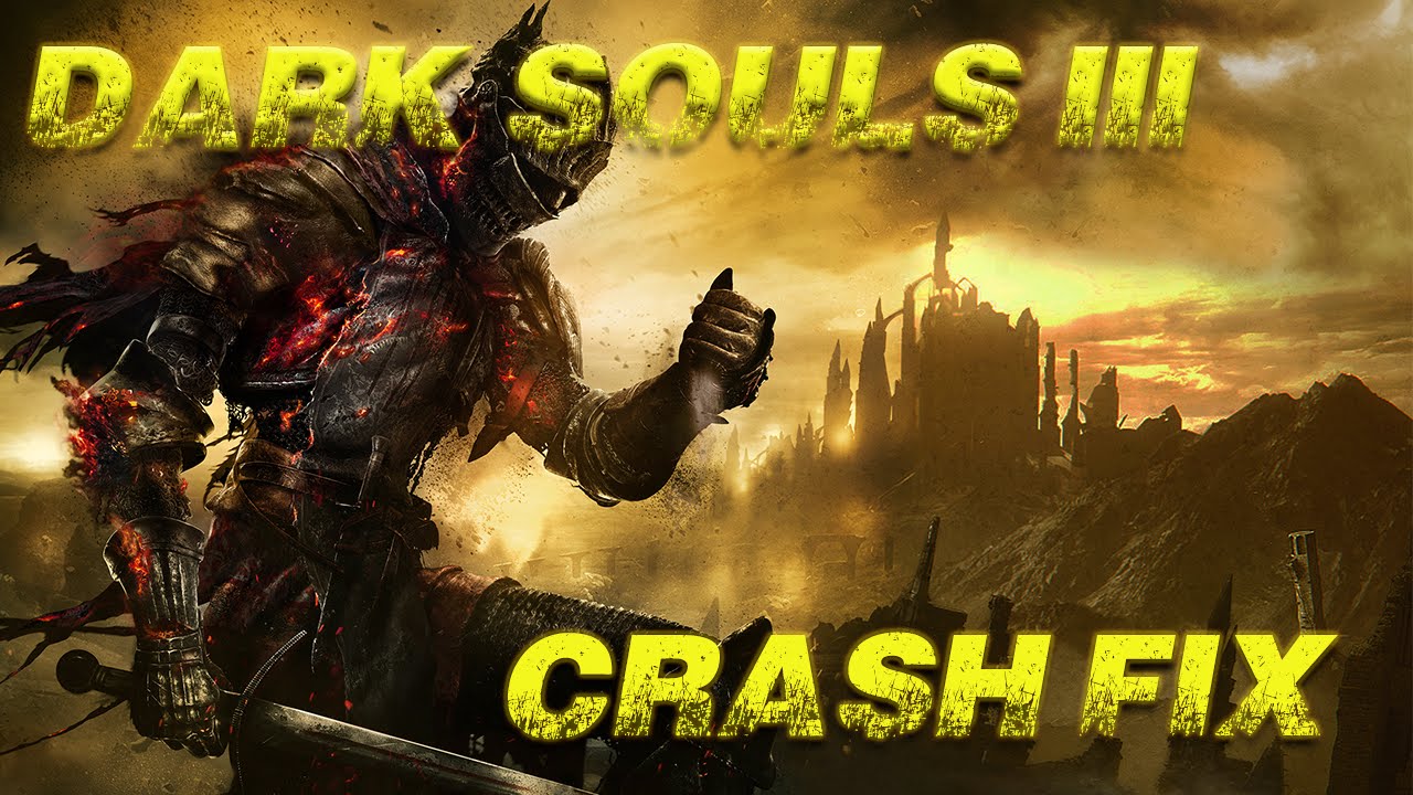 Dark Souls 3 CRASH FIX (Launch Day) - YouTube