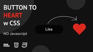 Button To Heart Transition Using Only CSS (No Javascript)