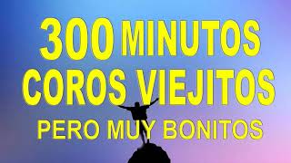 300 MINUTOS de CORITOS PENTECOSTALES COROS PENTECOSTALES VIEJITOS PERO MUY BONITOS