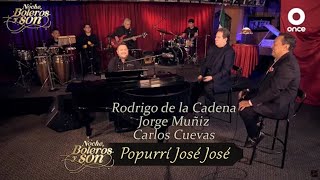 Popurrí José José - Carlos Cuevas, Jorge Muñiz y Rodrigo de la Cadena - Noche, Boleros y Son 2