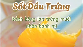 Cách làm sốt dầu trứng cho bánh bông lan trứng muối hoặc làm nhân bánh mì