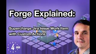 Forge Explained: Supercharge Jira Work Item with Custom Actions