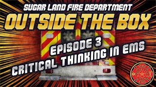 Outside the Box - Episode 3 - Critical Thinking in EMS