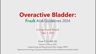 UW Urology Grand Rounds: Overactive Bladder: Fresh AUA Guidelines 2024 – 5/1/2024