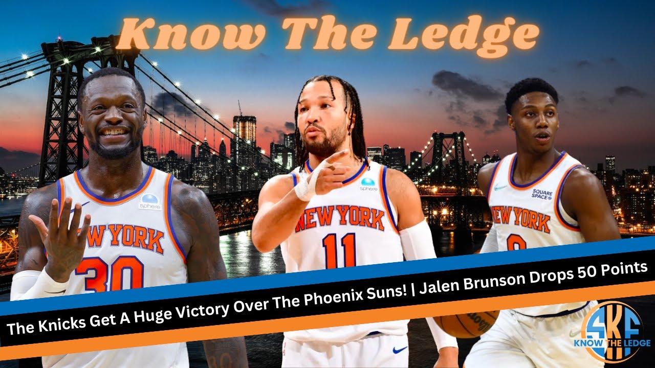 The Knicks Get A Huge Victory Over The Suns! | Jalen Brunson Drops 50 ...