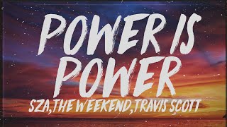 Sza The Weeknd Travis Scott - Power Is Power Lyrics