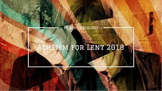 Atheism for Lent 2018