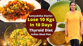 Thyroid Diet : How To Lose Weight Fast 10 kgs in 10 Days - Indian Veg Diet/Meal Plan For Weight Loss