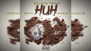 Rollee ByTheWay - HUH ft Trap Doll \u0026 Smoody B