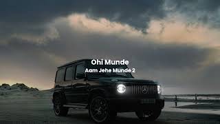 Ohi Munde Aam Jehe Munde 2  - Parmish Verma (slowed & Reverb)