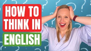 How to start thinking in English / 6 easy tips to stop translating in your head