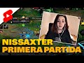 😂 NISSAXTER JUGANDO SU PRIMERA PARTIDA DE LOL