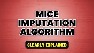 Multiple Imputation by Chained Equations (MICE) clearly explained
