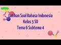 Latihan Soal Bahasa Indonesia Kelas 3 Tema 6 Subtema 4