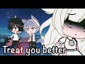 Treat you better 🌸 - Shawn Mendes [GACHALIFE]