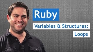 Loops - Ruby: Variables and Structures