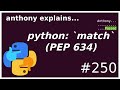 python match statement (PEP 634) (intermediate - advanced) anthony explains #250