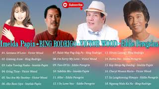 Eddie Peregrina, VICTOR WOOD, BING RODRIGO,Imelda Papin Greatest Hits Opm Love Songs