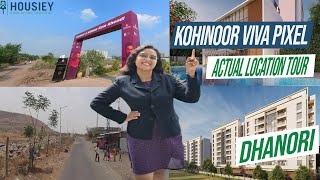 Kohinoor Dhanori New Project | Actual Location Tour | Kohinoor Viva Pixel Dhanori