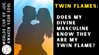 Does the Divine Masculine know they are my Twin Flame?!!! 🔥💞