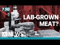 Would you eat meat that's been grown in a lab? | 7.30