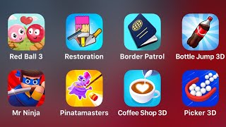 Red Ball 3, Restoration, Border Patrol, Bottle Jump 3D, Mr Ninja, Pinatamasters, Coffee Shop 3D