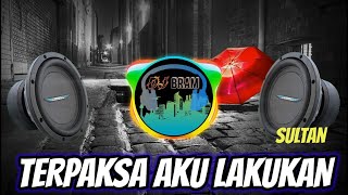 DJ TERPAKSA AKU LAKUKAN | SULTAN | Biarku Sendiri Untuk Selamanya, Tak Mungkin Aku Jatuh Cinta Lagi