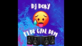 DJ DORY - TUNES FI DE GYAL DEM🔥♨️