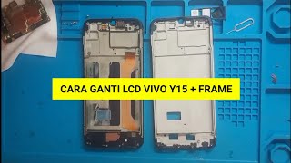 Cara Mengganti LCD Vivo Y15 Dan Frame LCD - Sobat Teknisi