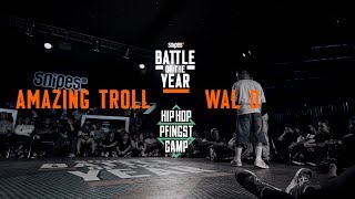 Amazing Troll vs Wal D | 1vs1 Top 32 | Hip Hop Pfingstcamp X Snipes BOTY CE 2019