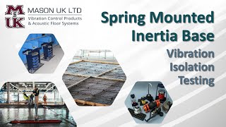 Spring Mounted Inertia Base Vibration Isolation Test - Mason UK Ltd