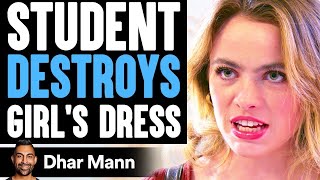 Student DESTROYS Girl's DRESS, She Lives To Regret It | Dhar Mann