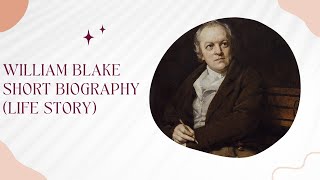 William Blake - Short Biography (Life Story)