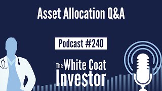 WCI Podcast #240 - Asset Allocation Q&A