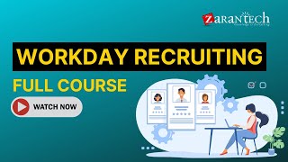 Workday Recruiting Full Course | ZaranTech