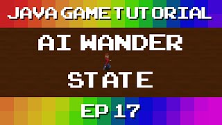 Java Game Tutorial: Ep 17 - AI Wander State